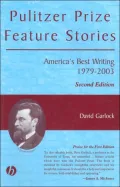 Pulitzer Prize Feature Stories: Americas Best Writing, 1979-2003, Second Edition