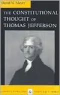 The constitutional thought of Thomas Jefferson
