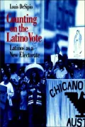 Counting on the Latino Vote : Latinos as a New Electorate
