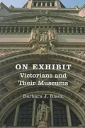 On Exhibit: Victorians and Their Museums