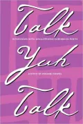 Talk Yuh Talk: Interviews with Anglophone Caribbean Poets