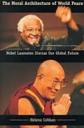 Moral Architecture of World Peace Nobel Laureates Discuss Our Global Future