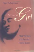 Almost a Girl: Male Writers and Female Identification
