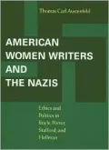 American Women Writers and the Nazis: Ethics and Politics in Boyle, Porter, Stafford and Hellman