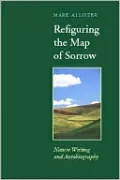 Refiguring the Map of Sorrow: Nature Writing and Autobiography