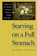 Starving on a Full Stomach: Hunger and the Triumph of Cultural Racism in Modern South Africa