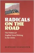 Radicals on the Road: The Politics of English Travel Writing in the 1930s