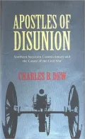 Apostles of Disunion: Southern Secession Commissioners and the Causes of the Civil War
