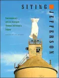Siting Jefferson: Contemporary Artists Interpret Thomas Jefferson's Legacy