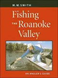 Fishing the Roanoke Valley: An Angler's Guide