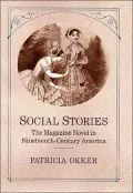 Social Stories : The Magazine Novel in Nineteenth-Century America