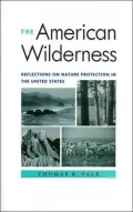 The American Wilderness: Reflections on Nature Protection in the United States