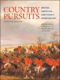 Country Pursuits: British, American, and French Sporting Art from the Mellon Collections in the Virginia Museum of Fine Arts