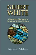 Gilbert White: A Biography of the Author of the Natural History of Selborne
