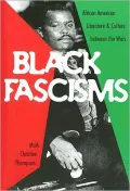 Black Fascisms: African American Literature and Culture Between the Wars