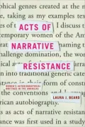 Acts of Narrative Resistance: Women's Autobiographical Writings in the Americas