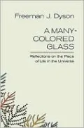 A Many-Colored Glass: Reflections on the Place of Life in the Universe