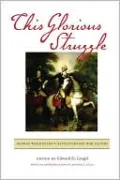 This Glorious Struggle: George Washington's Revolutionary War Letters