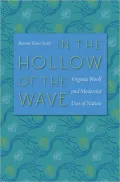 In the Hollow of the Wave: Virginia Woolf and Modernist Uses of Nature