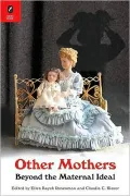 Other Mothers: Beyond the Maternal Ideal
