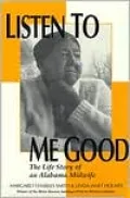Listen To Me Good: The Life Story of an Alabama Midwife