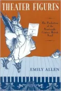 Theater Figures: The Production of the Nineteenth-Century British Novel