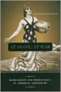 At Home, at War: Domesticity and World War I in American Literature