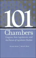 101 Chambers: Congress, State Legislatures, and the Future of Legislative Studies