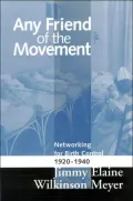 Any Friend of the Movement: Networking for Birth Control, 1920-1940