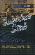 Suburban Steel: The Magnificent Failure of the Lustron Corporation, 1945-1951