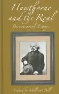 Hawthorne and the Real: Bicentennial Essays