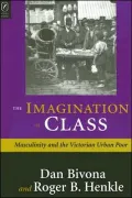 Imagination of Class: Masculinity and the Victorian Urban Poor