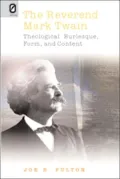 The Reverend Mark Twain: Theological Burlesque, Form, and Content