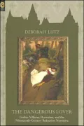 The Dangerous Lover: Gothic Villains, Byronism, and the Nineteenth-Century Seduction Narrative