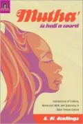 Mutha Is Half a Word: Intersections of Folklore, Vernacular, Myth, and Queerness in Black Female Culture