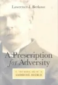 A Prescription for Adversity: The Moral Art of Ambrose Bierce