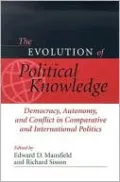The Evolution of Political Knowledge: Democracy, Conflict, and Autonomy in Comparative and International Politics, Vol. 2
