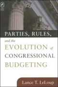 Parties, Rules, and the Evolution of Congressional Budgeting