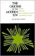 The Origins of the Modern Jew: Jewish Identity and European Culture in Germany, 1749-1824