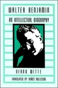 Walter Benjamin An Intellectual Biography