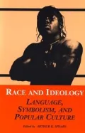 Race and Ideology: Language, Symbolism, and Popular Culture
