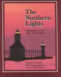 The Northern Lights: Lighthouses of the Upper Great Lakes