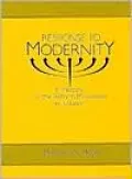 Response to Modernity: A History of the Reform Movement in Judaism