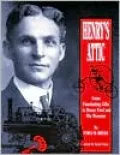 Henry's Attic: Some Fascinating Gifts to Henry Ford and His Museum
