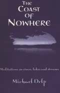 The Coast of Nowhere: Meditations on Rivers, Lakes, and Streams