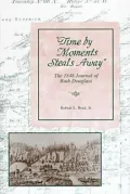 Time by Moments Steals Away : The 1848 Journal of Ruth Douglass