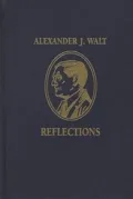 Alexander J. Walt: Reflections