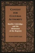 Contest for Cultural Authority: Hazlitt, Coleridge and the Distresses of the Regency