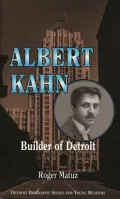 Albert Kahn: Builder of Detroit