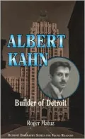 Albert Kahn: Architect of Detroit